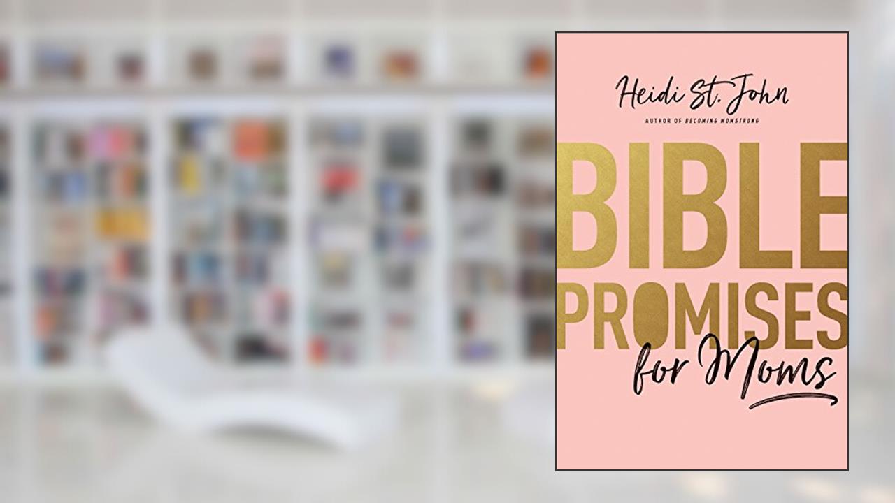 Bible Promises for Moms: Inspirational Verses of Hope & Encouragement for Christian Mothers, written by Heidi St. John