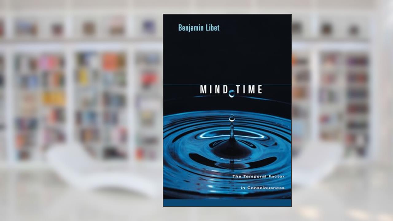 Mind Time: The Temporal Factor in Consciousness (Perspectives in Cognitive Neuroscience), written by Benjamin Libet