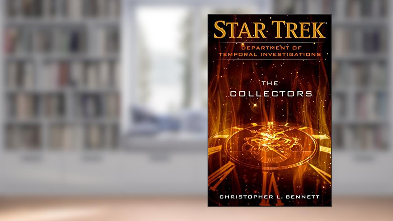 Department of Temporal Investigations: The Collectors (Star Trek: Deep Space Nine), written by Christopher L. Bennett