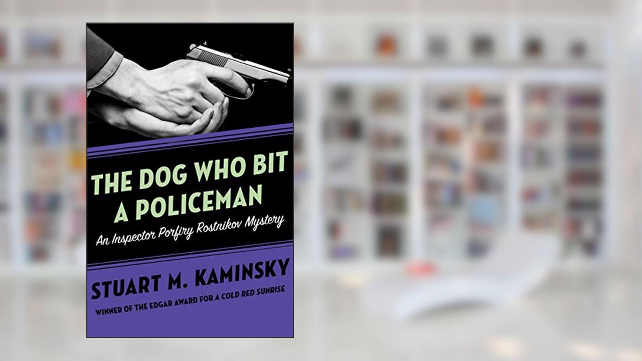 The Dog Who Bit a Policeman (Inspector Porfiry Rostnikov Mysteries Book 12), written by Stuart M. Kaminsky