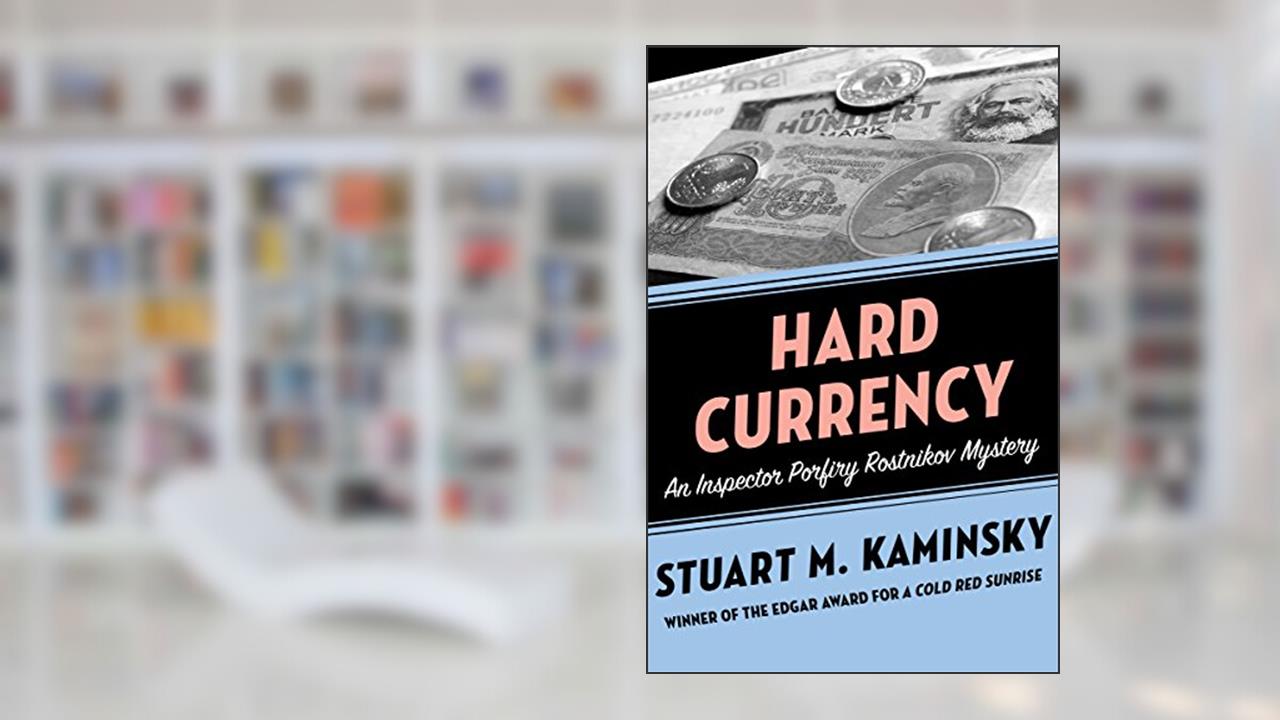 Hard Currency (Inspector Porfiry Rostnikov Mysteries Book 9), written by Stuart M. Kaminsky