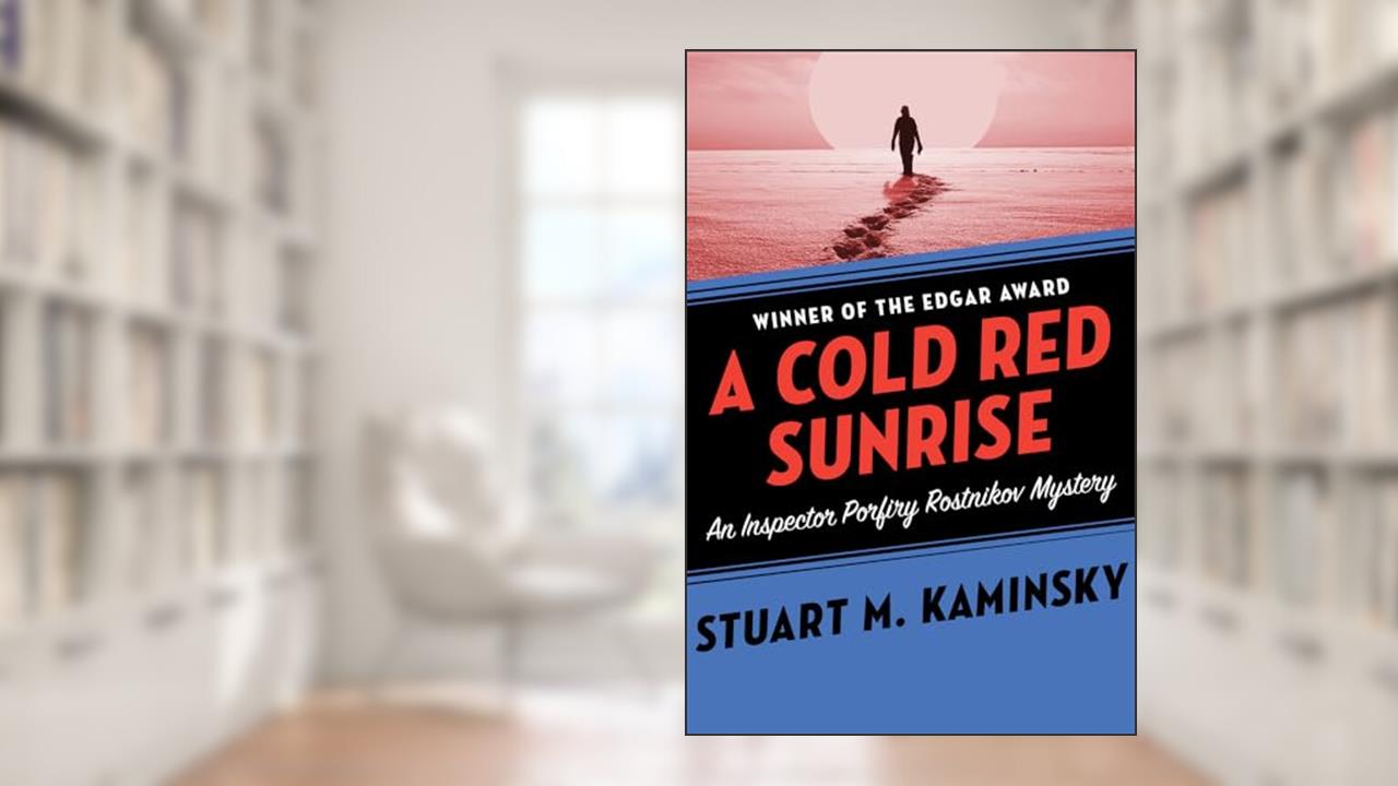 A Cold Red Sunrise (Inspector Porfiry Rostnikov Mysteries), written by Stuart M. Kaminsky