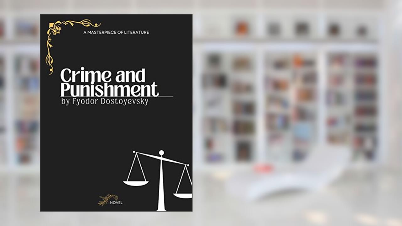 Crime and Punishment (annotated edition), written by Fyodor Dostoyevsky