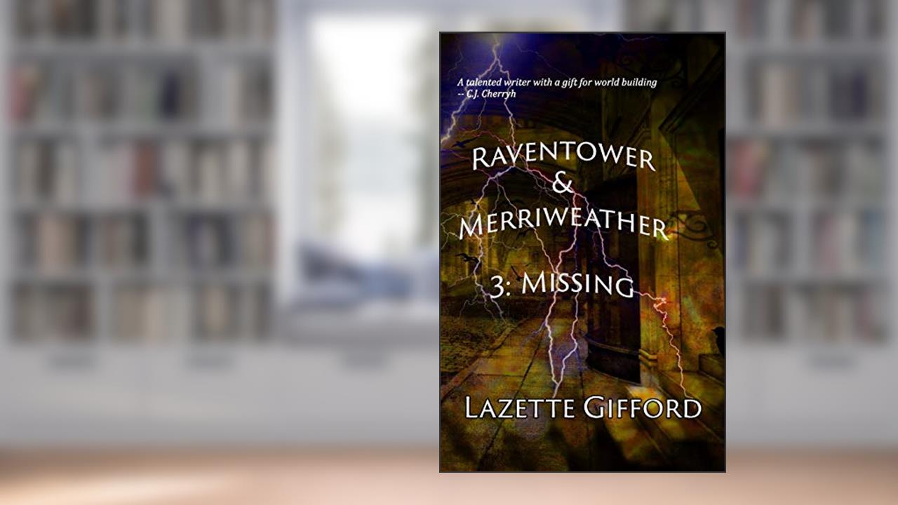 Raventower & Merriweather 3: Missing, written by Lazette Gifford