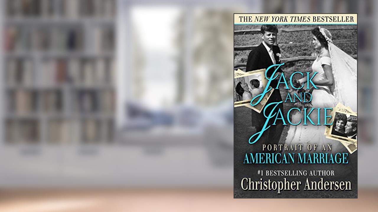 Jack and Jackie: Portrait of an American Marriage (The Jackie [Kennedy] Chronicles), written by Christopher Andersen