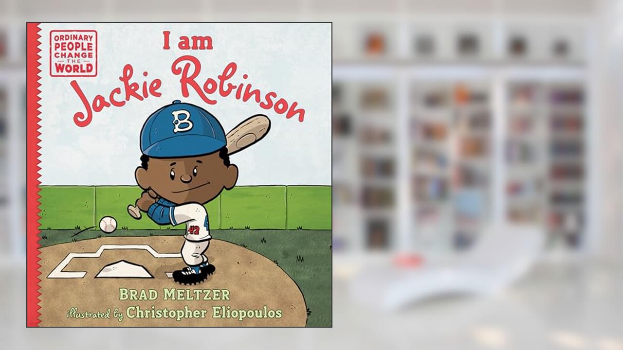 I am Jackie Robinson (Ordinary People Change the World), written by Brad Meltzer