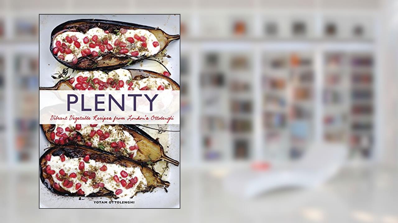 Plenty: Vibrant Vegetable Recipes from London's Ottolenghi, written by Yotam Ottolenghi