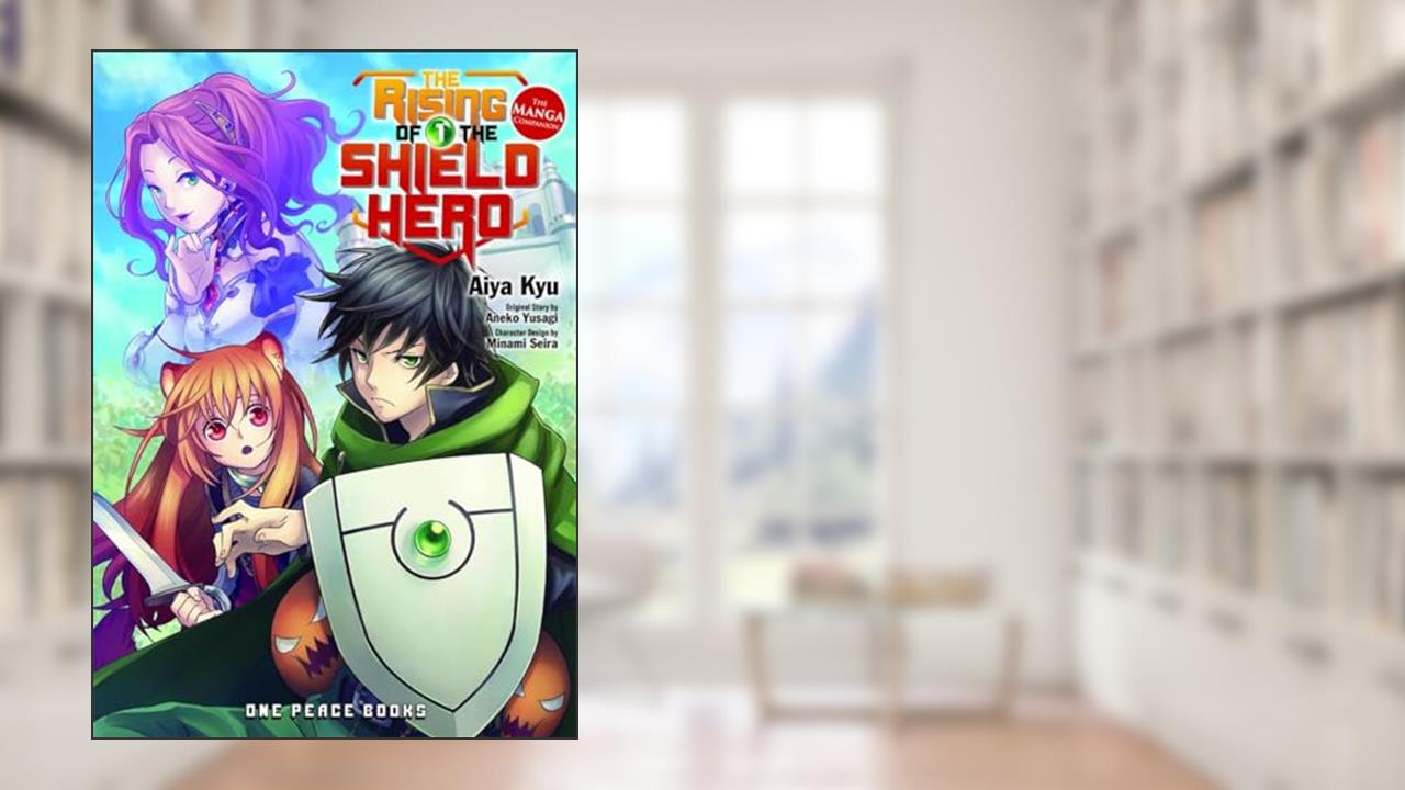 The Rising of the Shield Hero Volume 1: The Manga Companion (The Rising of the Shield Hero Series: Manga Companion), written by Aneko Yusagi