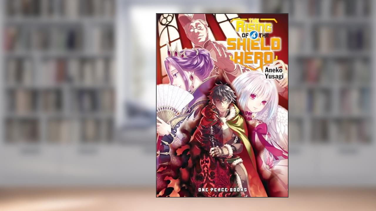 The Rising of the Shield Hero Volume 4 (The Rising of the Shield Hero Series: Light Novel), written by Aneko Yusagi