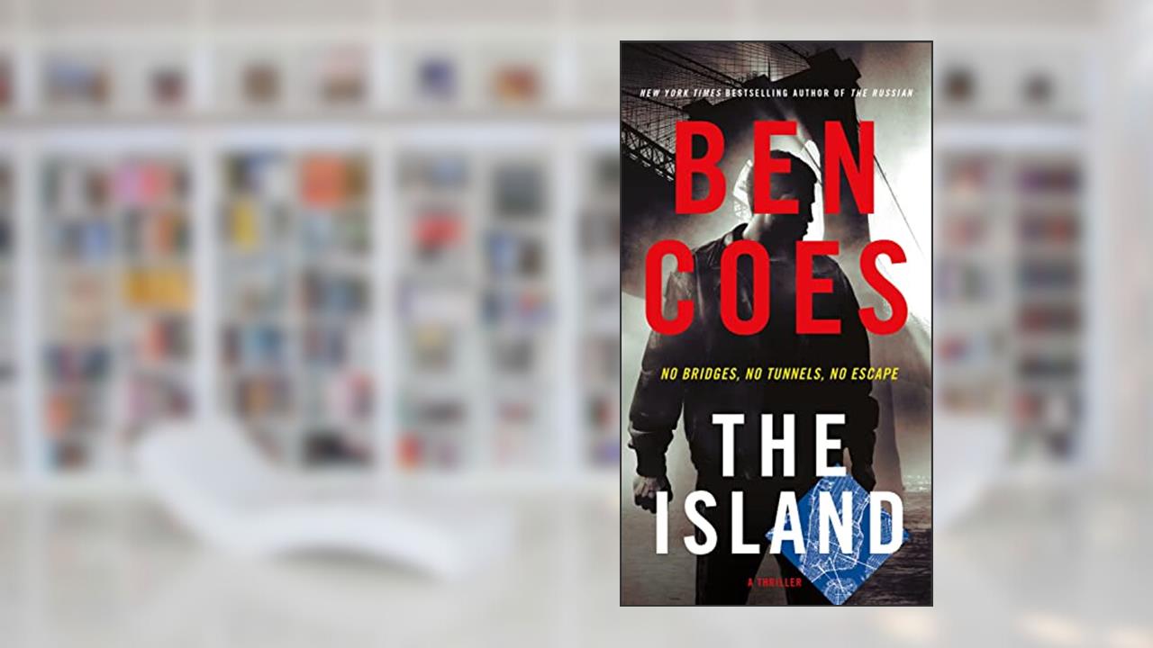 The Island: A Thriller (A Dewey Andreas Novel, 9), written by Ben Coes