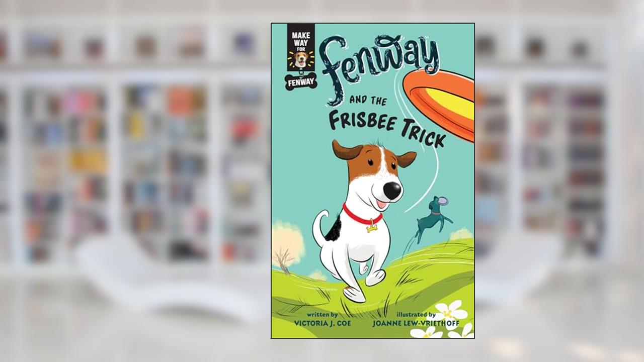Fenway and the Frisbee Trick (Make Way for Fenway!), written by Victoria J. Coe