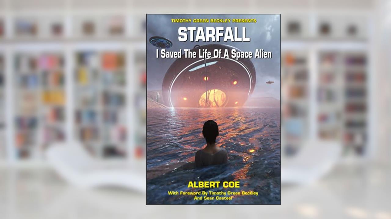 Starfall: I Saved The Life Of A Space Alien, written by Albert Coe