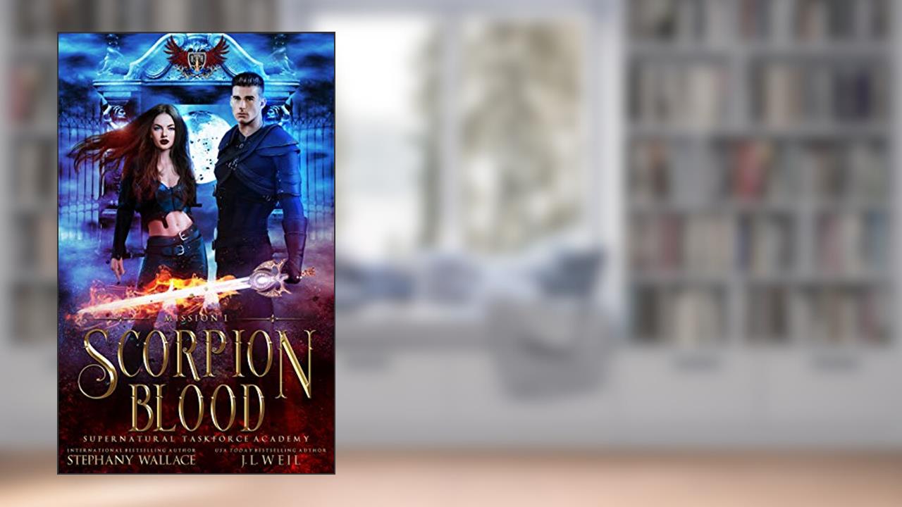 Supernatural Taskforce Academy: Mission One, Scorpion Blood, written by J.L. Weil; Stephany Wallace