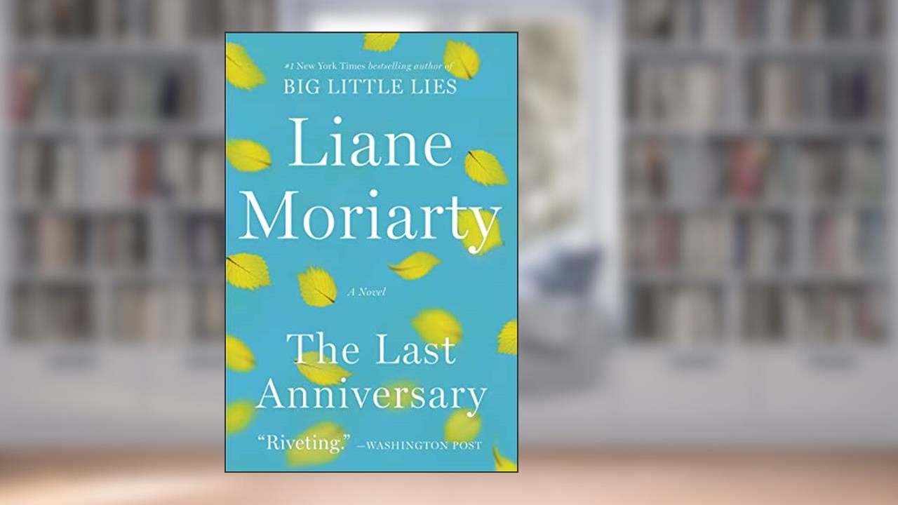 Cover from The Last Anniversary: A Novel, written by Liane Moriarty