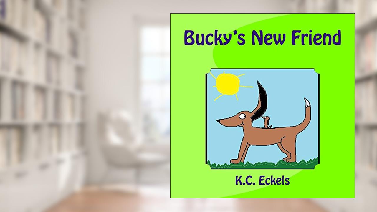 Bucky's New Friend, written by K.C. Eckels