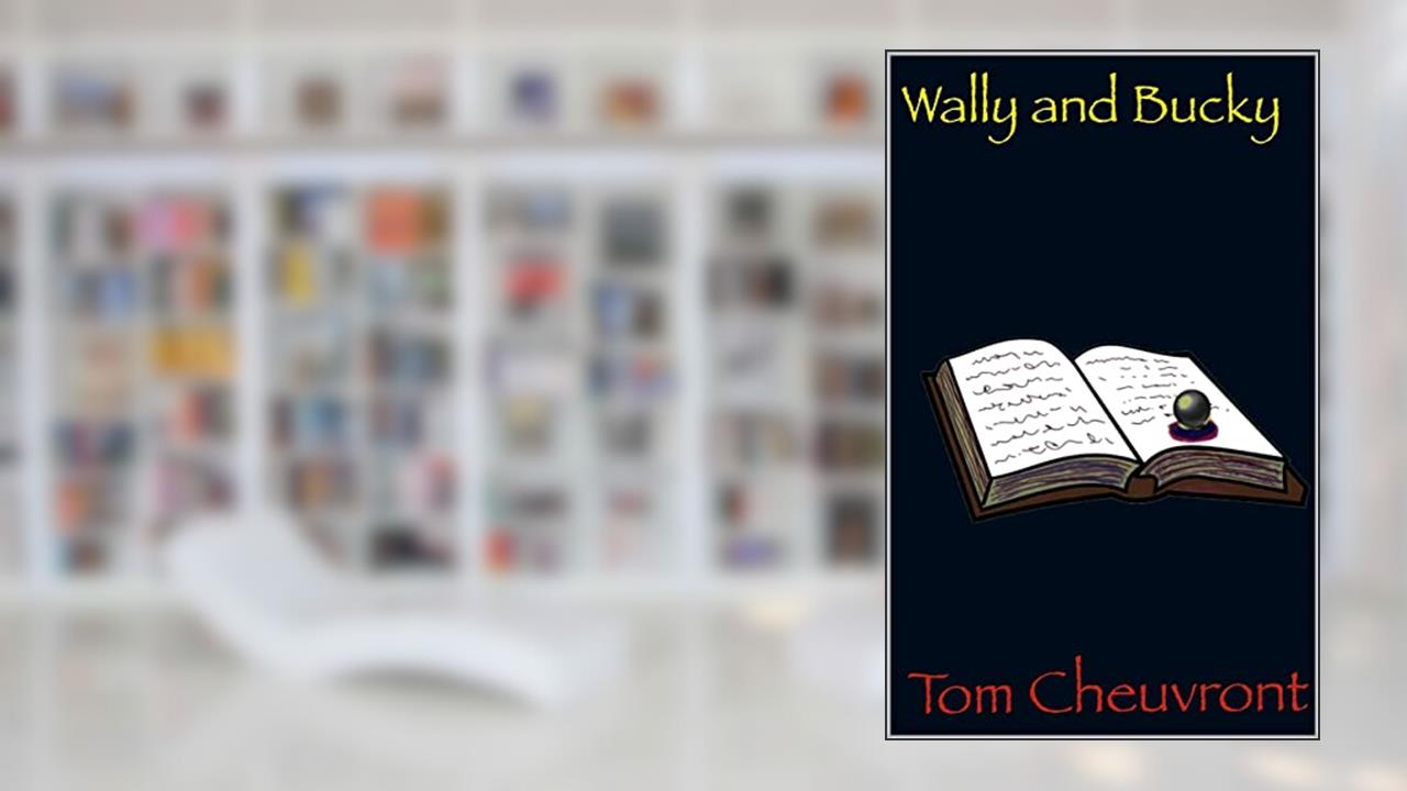 Wally and Bucky, written by Tom Cheuvront