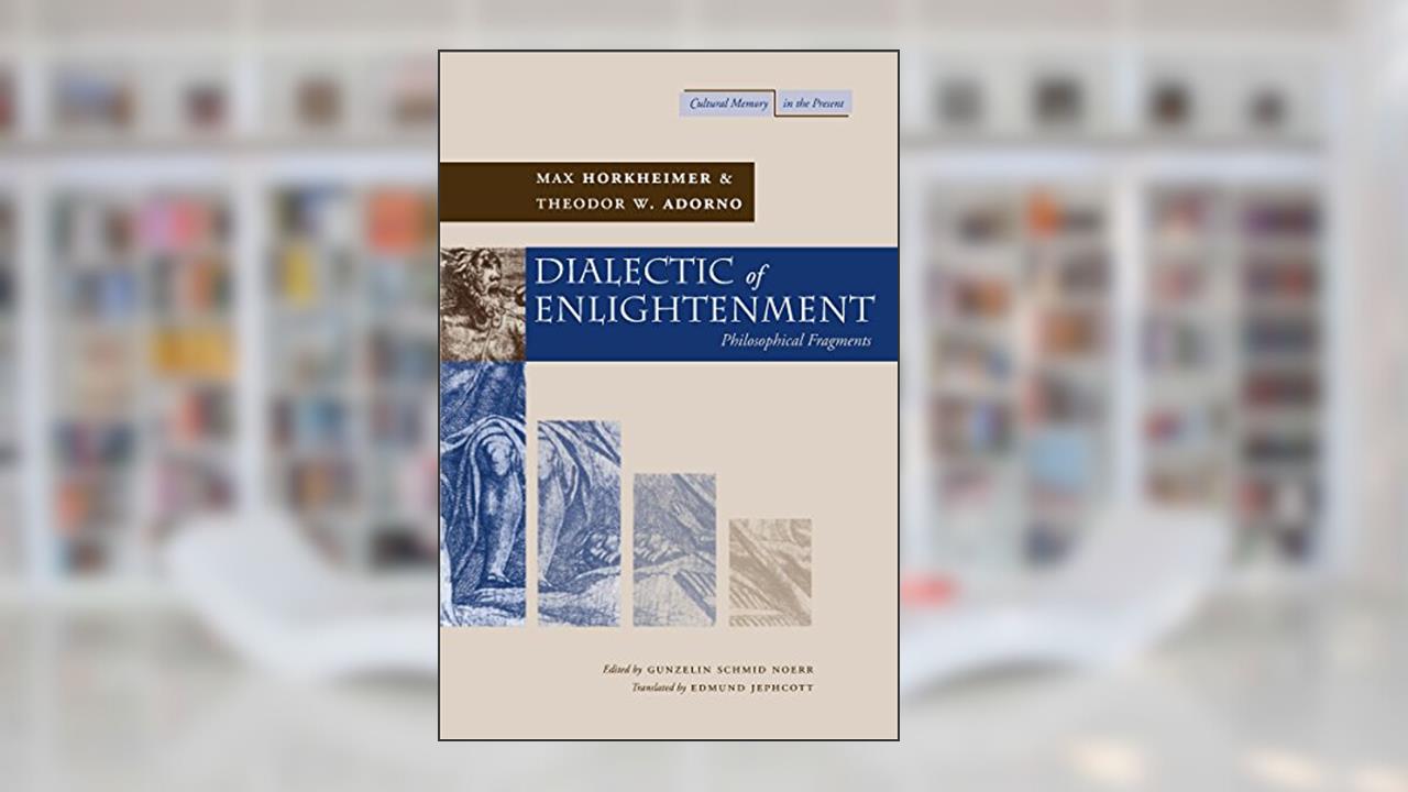 Dialectic of Enlightenment (Cultural Memory in the Present), written by Max Horkheimer; Theodor W. Adorno