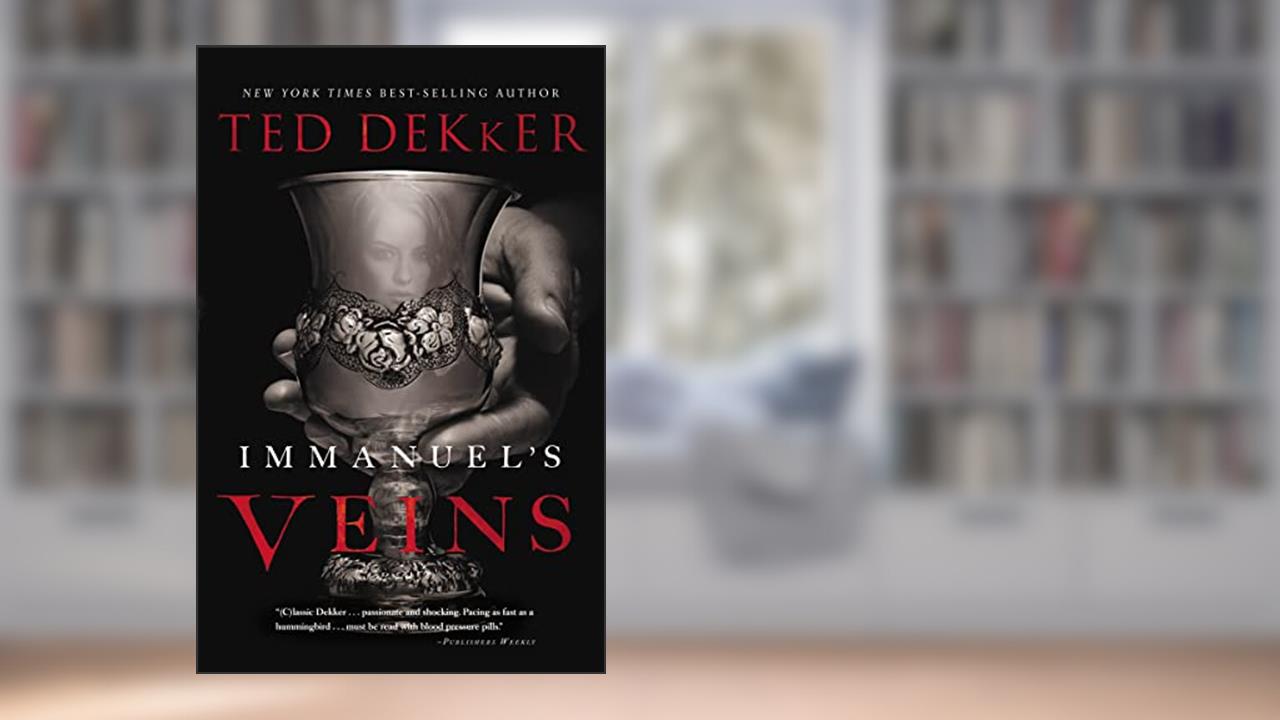 Immanuel's Veins, written by Ted Dekker