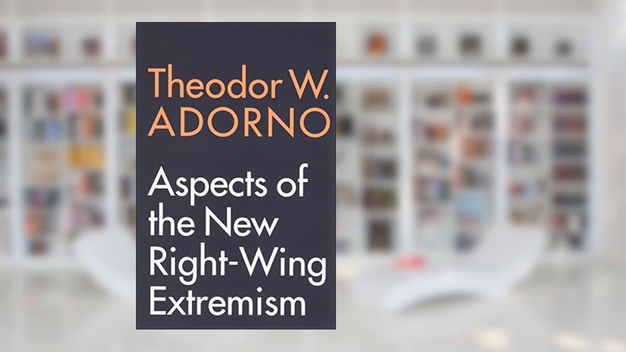 Aspects of the New Right-Wing Extremism, written by Theodor W. Adorno