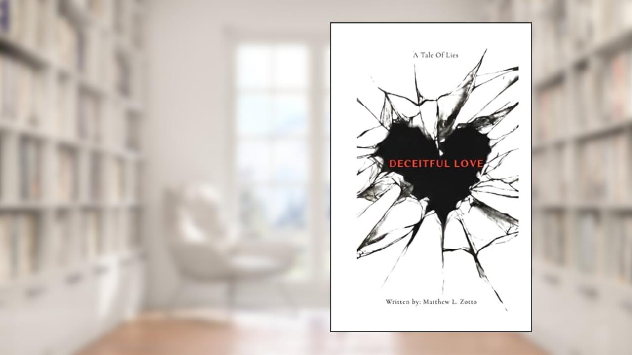 "Deceitful Love: A Tale of Lies", written by Matthew Zotto
