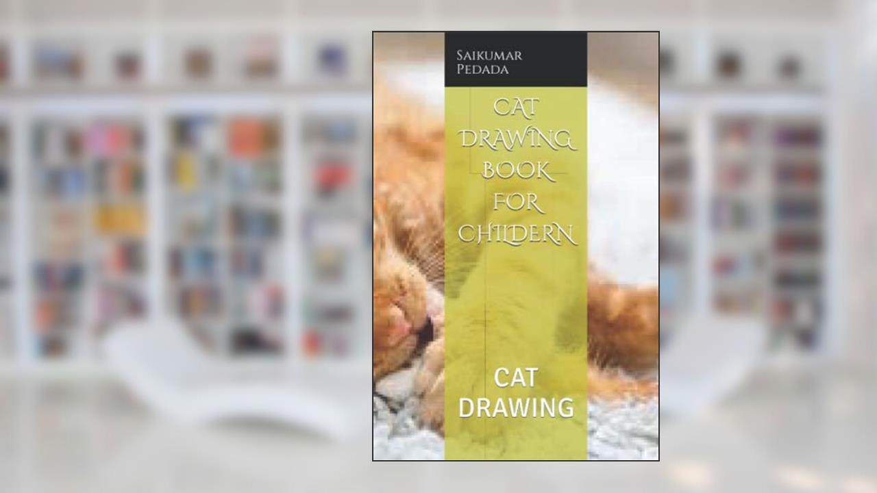 CAT DRAWING BOOK FOR CHILDERN: CAT DRAWING, written by Mr  Saikumar Pedada