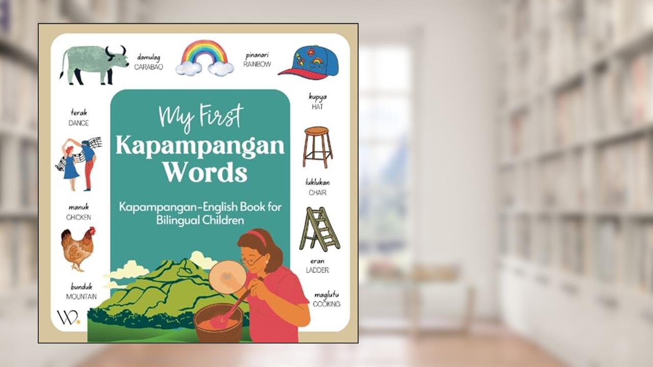 My First Kapampangan Book: Filipino Dialect Collection, Basic Kapampangan Words with English Translations for Beginners, written by Wika Prints Digital