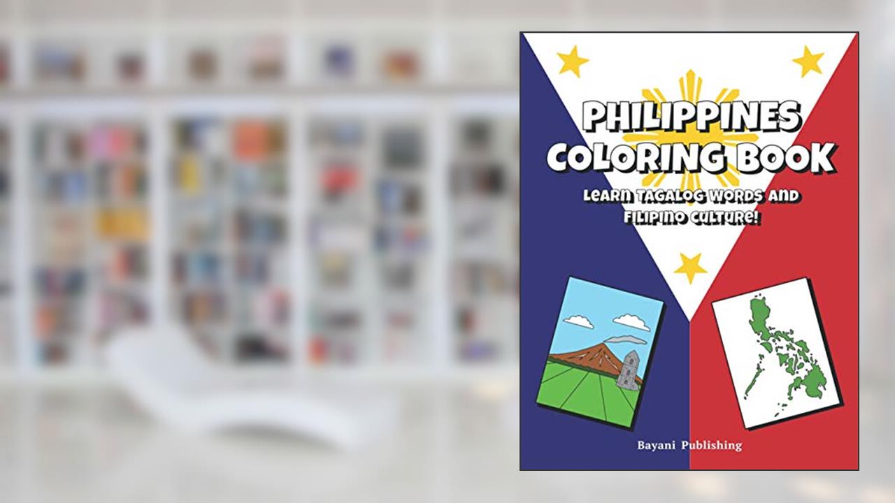Philippines Coloring Book: Learn Tagalog Words And Filipino Culture. For Kids, written by Bayani Publishing