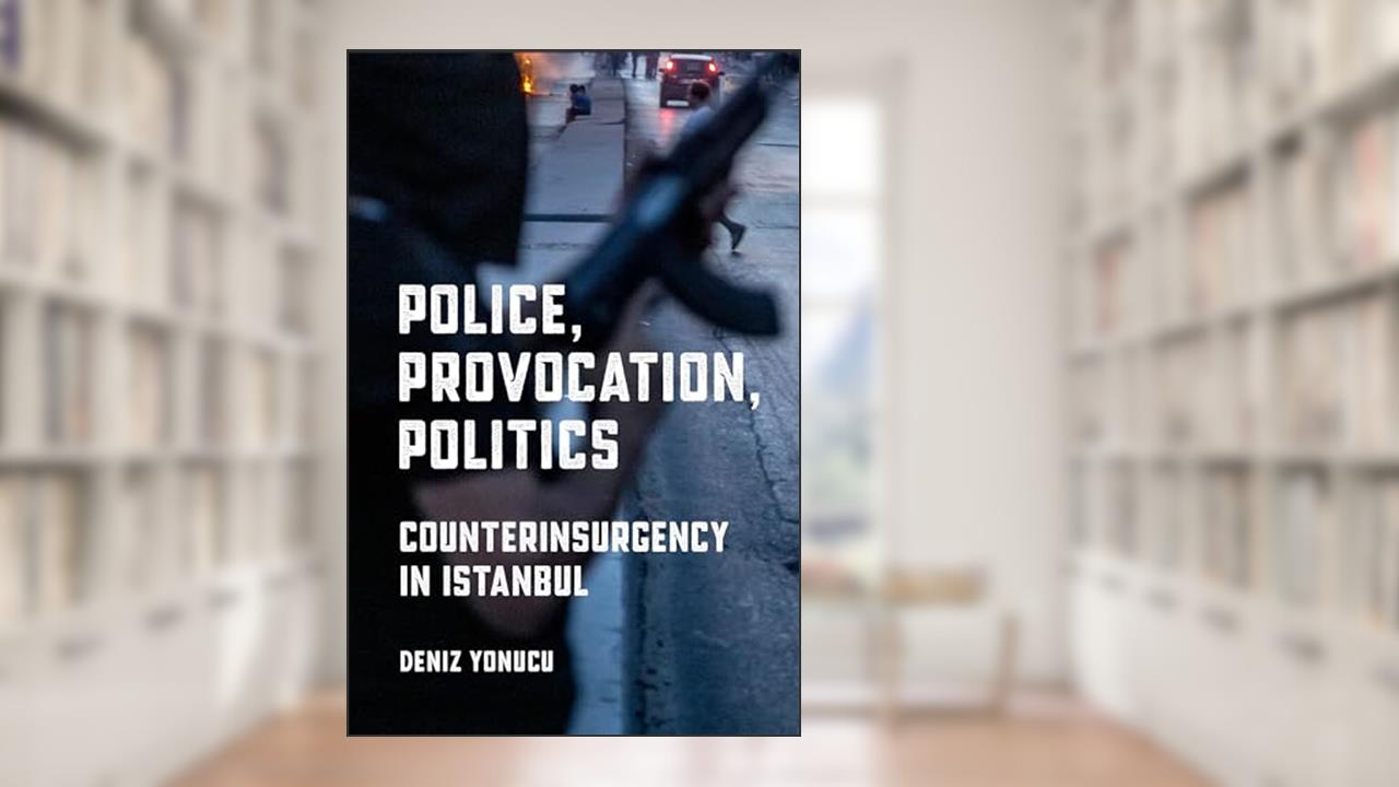 Police, Provocation, Politics: Counterinsurgency in Istanbul (Police/Worlds: Studies in Security, Crime, and Governance), written by Deniz Yonucu