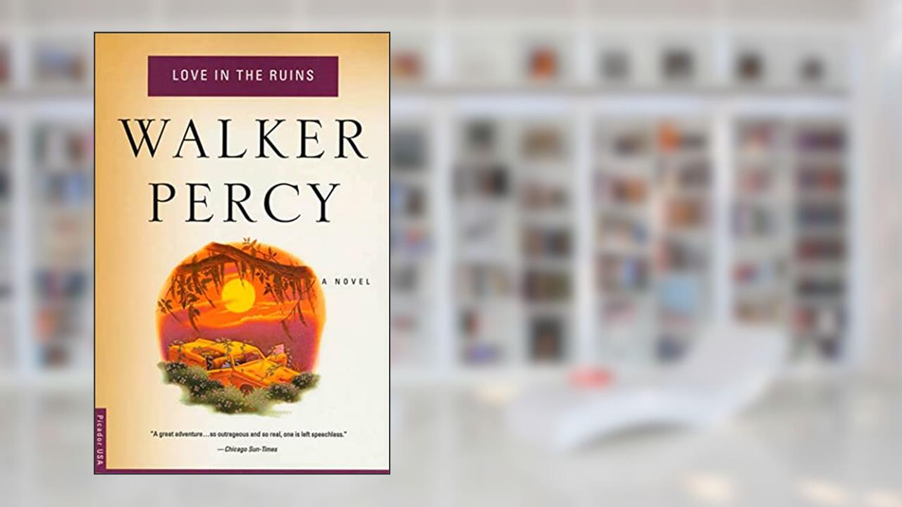 Love in the Ruins, written by Walker Percy