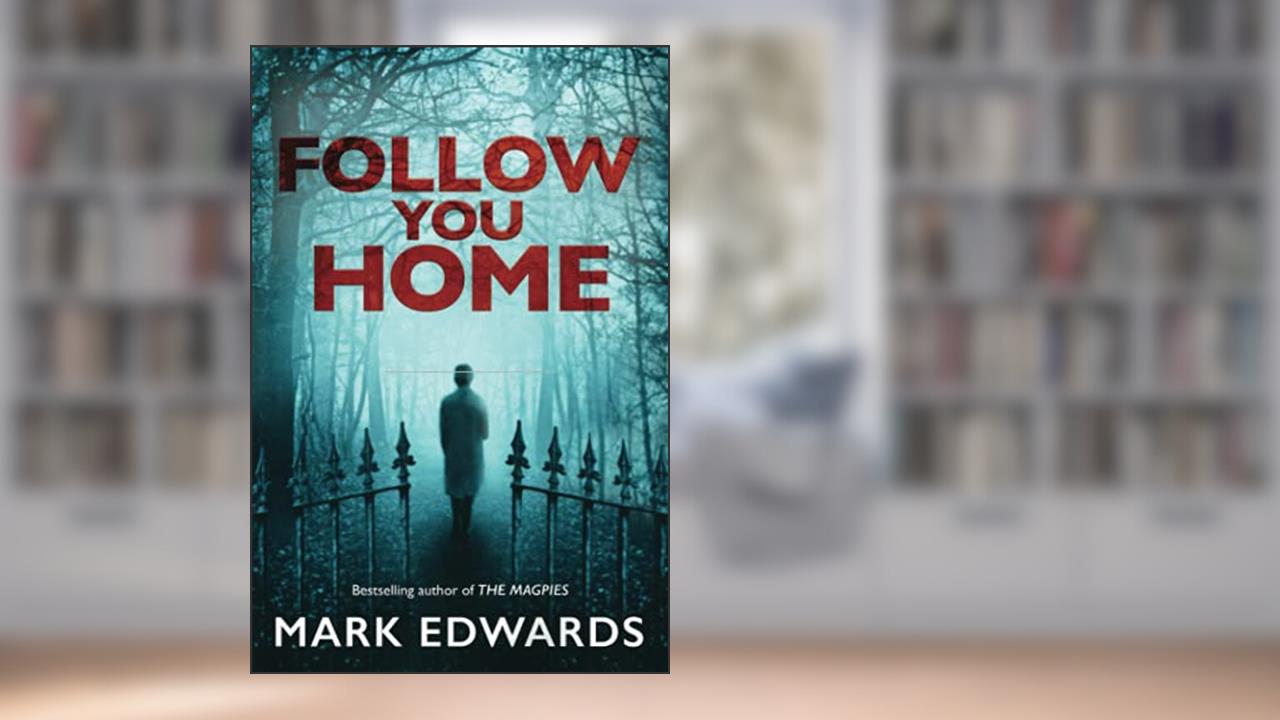 Follow You Home, written by Mark Edwards