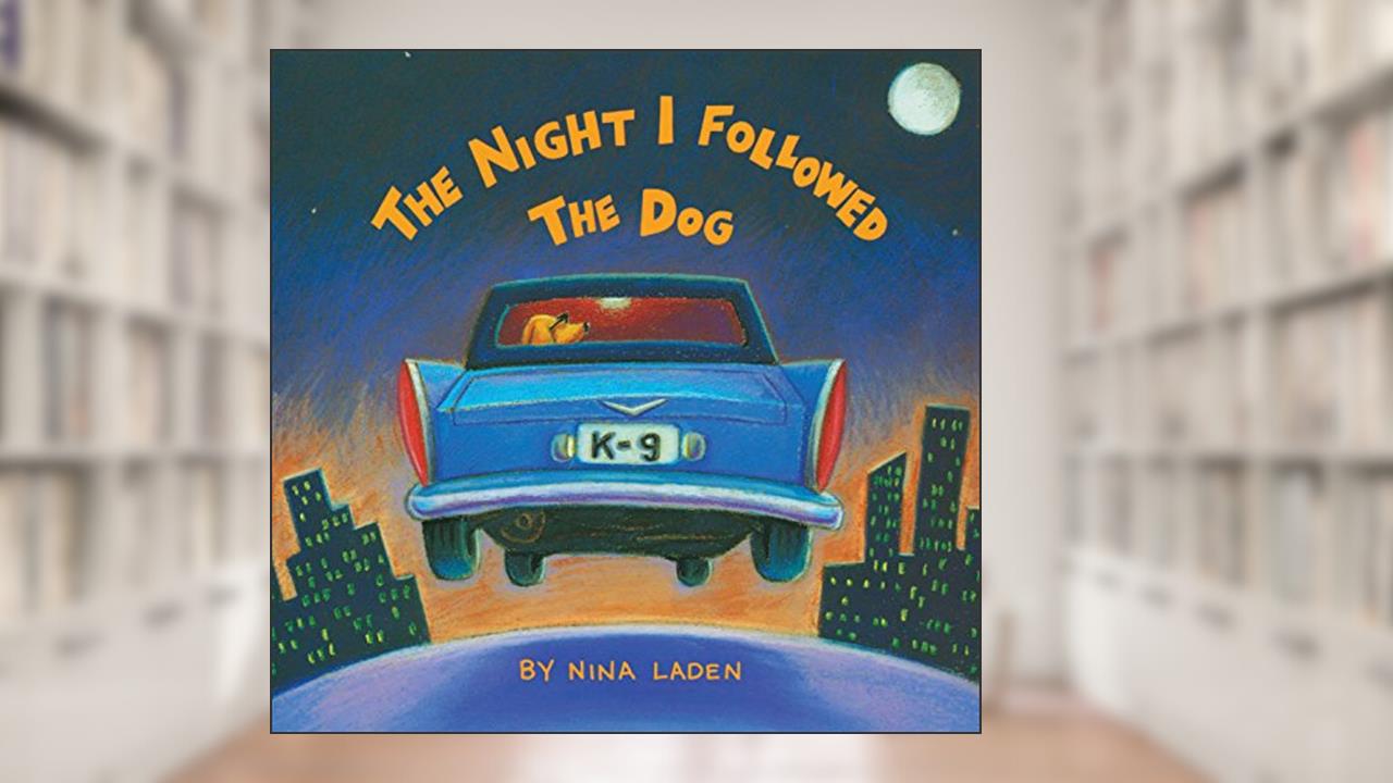 The Night I Followed the Dog, written by Nina Laden
