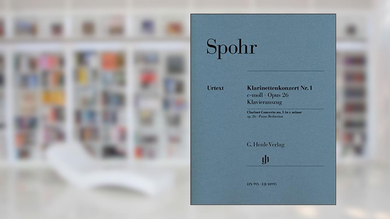 CONCERTO POUR CLARINETTE N 1 EN UT MINEUR OP. 26 (English, German and French Edition), written by SPOHR LOUIS