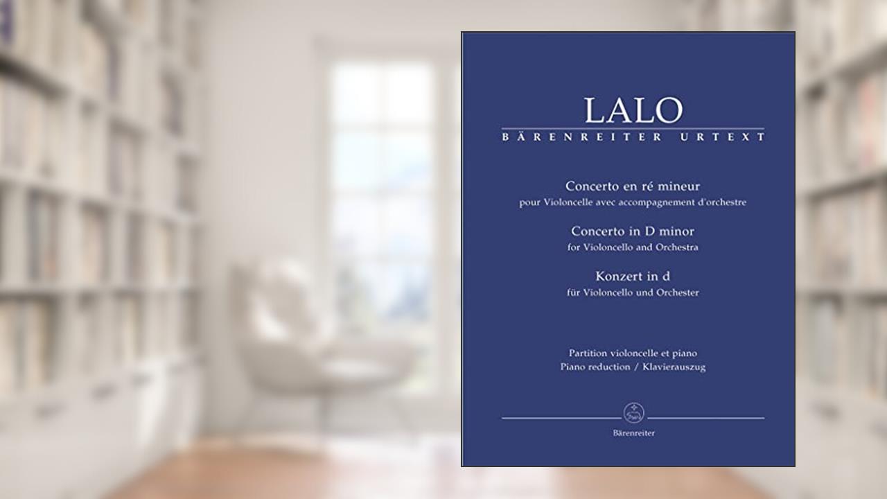 EDOUARD LALO : CELLO CONCERTO IN D MINOR - CONCERTO EN RE MINEUR -VIOLONCELLE ET PIANO, written by EDOUARD LALO