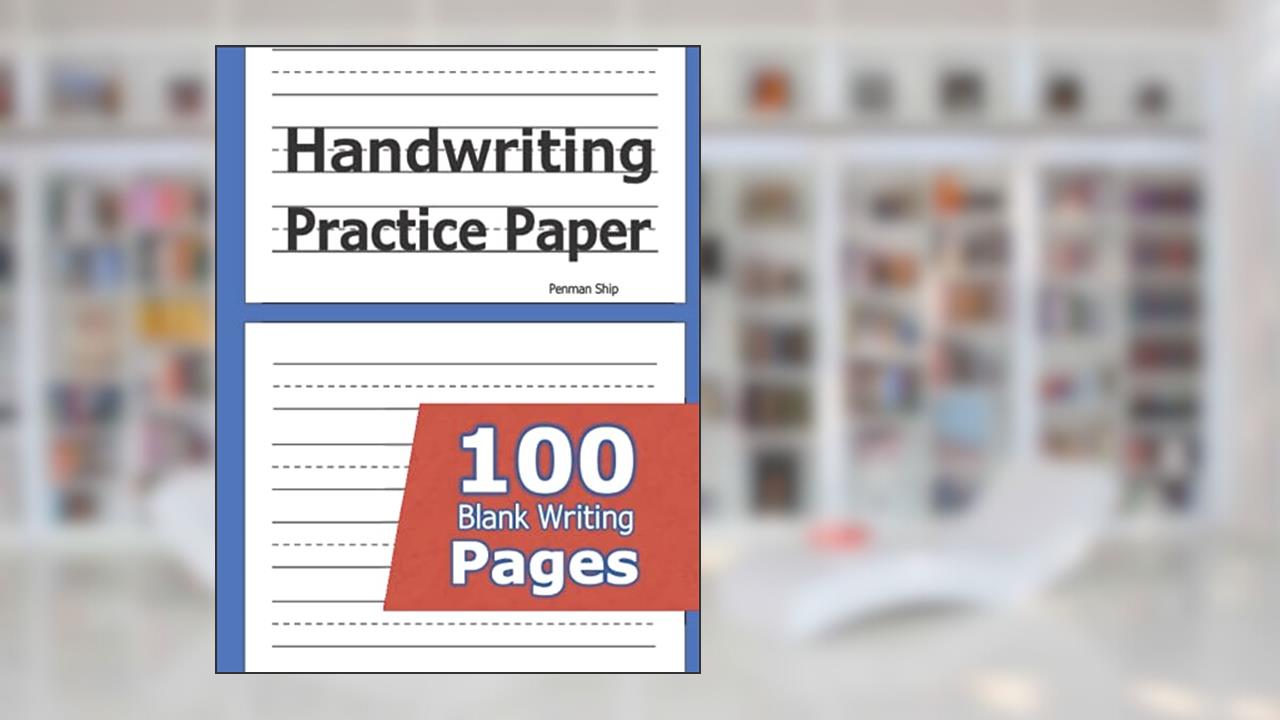 Handwriting Practice Paper: 100 Blank Writing Pages - For Students Learning to Write Letters, written by Penman Ship