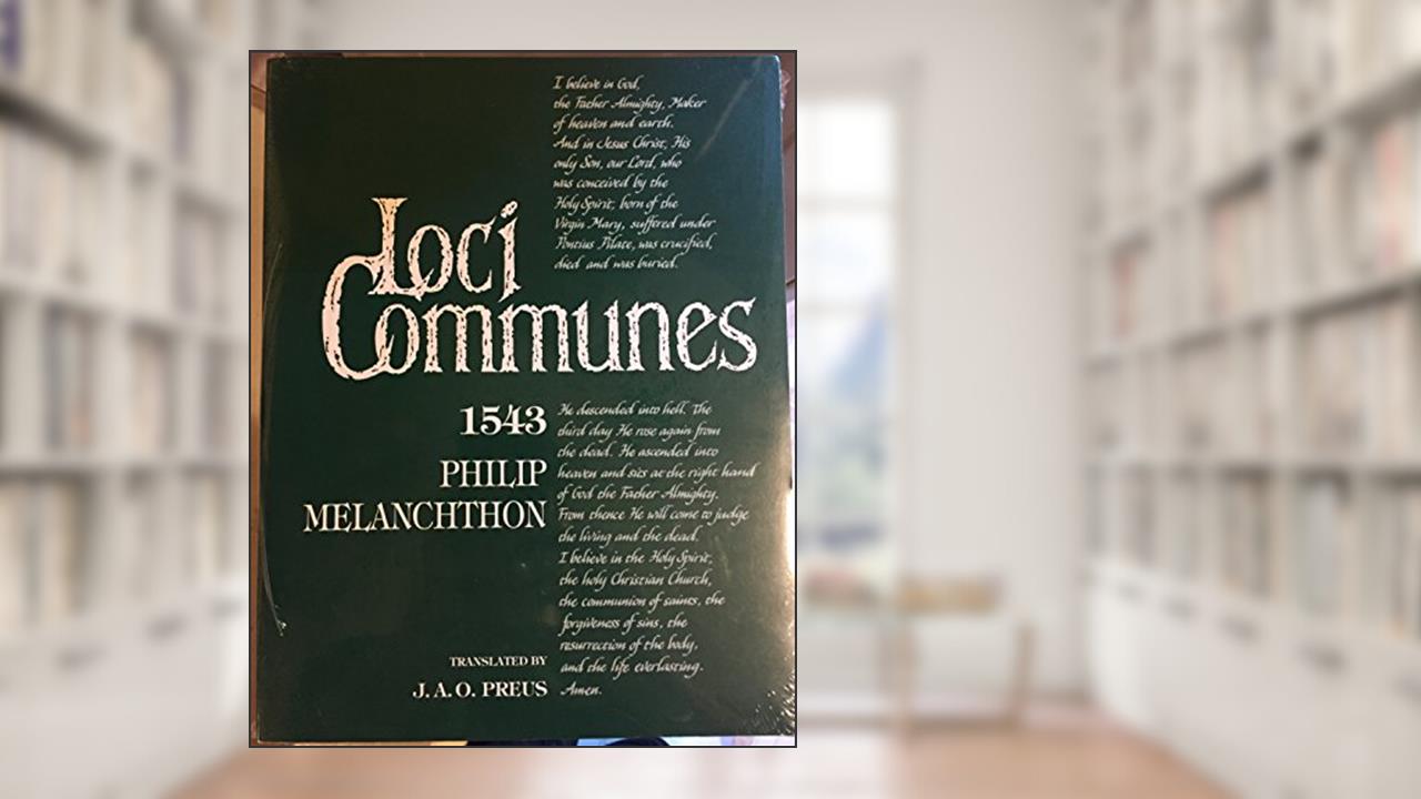 Loci Communes 1543, written by Philipp Melanchthon