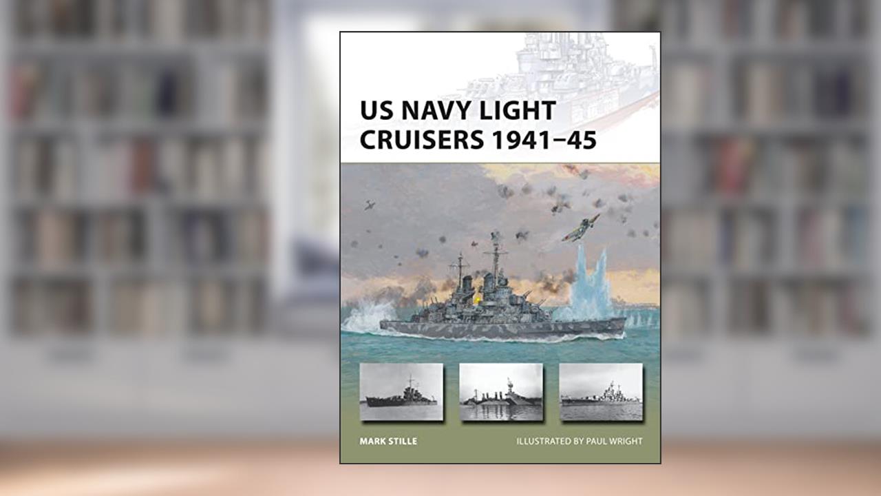US Navy Light Cruisers 1941-45 (New Vanguard, 236), written by Mark Stille