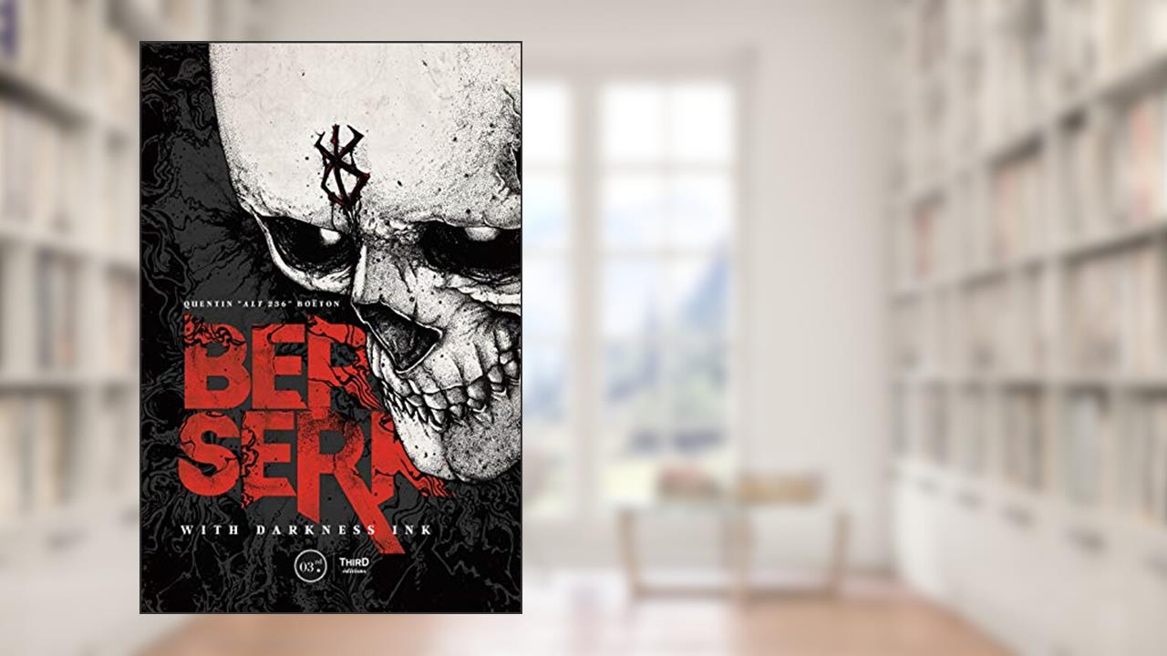 Berserk: With Darkness Ink, written by Quentin "Alt 236" Boeton