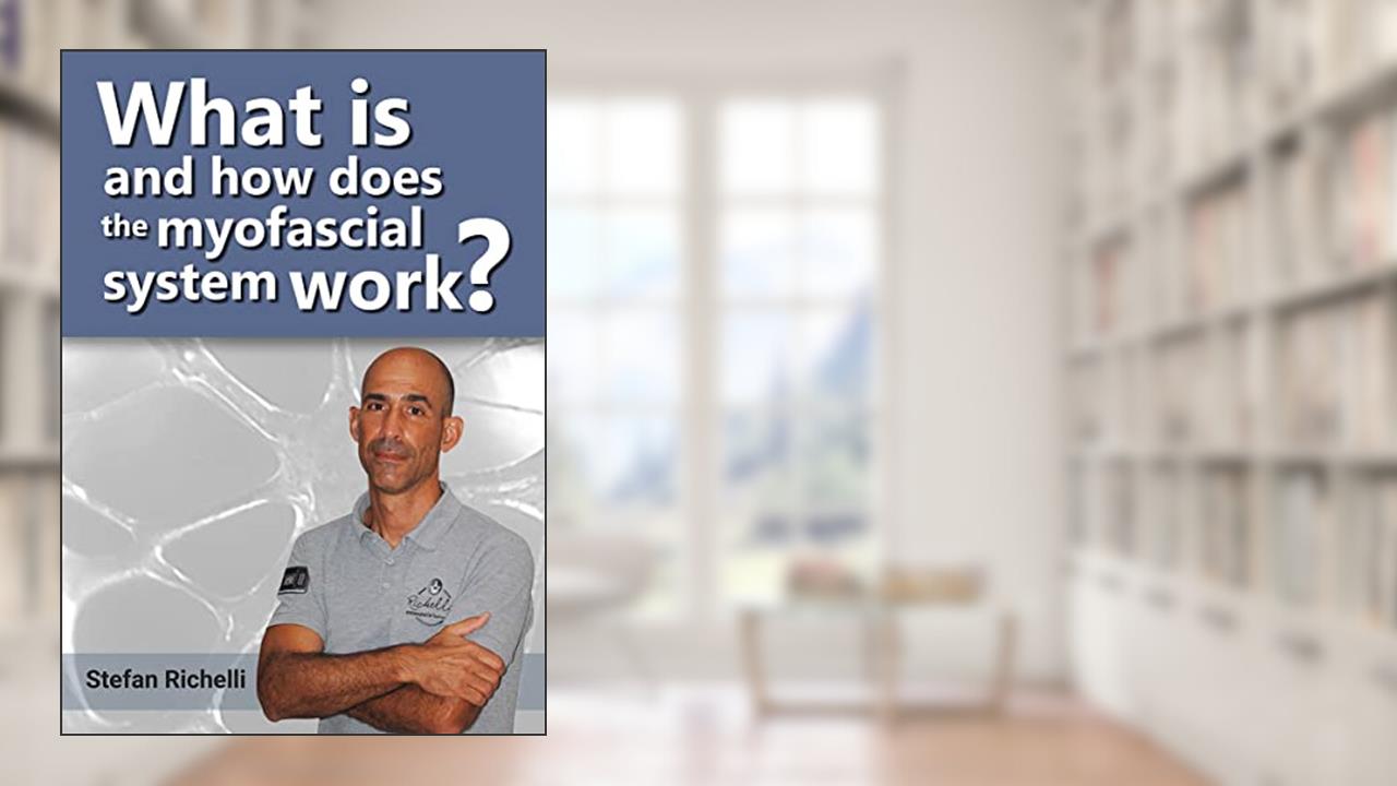 What is and how does the myofascial system work?, written by Stefan Richelli