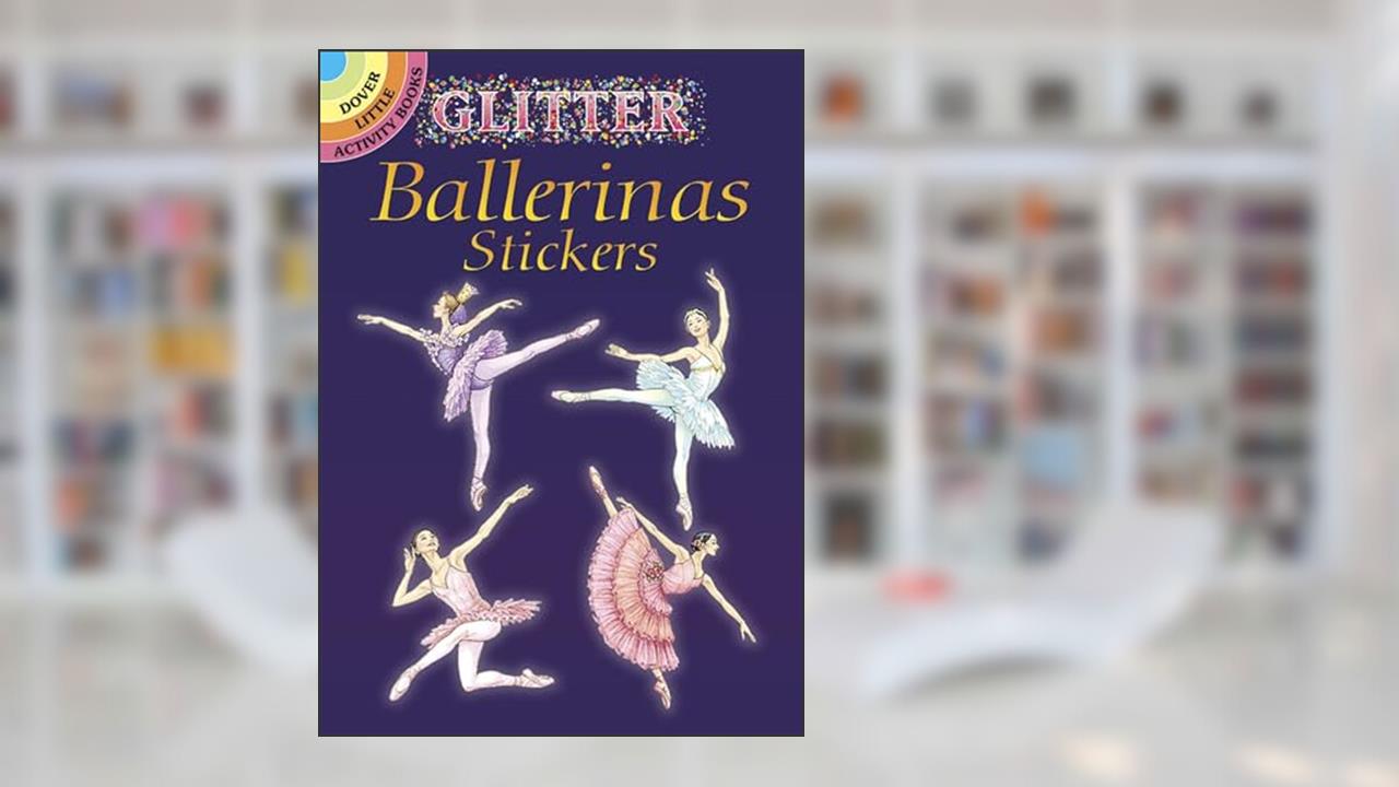 Glitter Stickers: Ballerinas (Dover Little Activity Books: Ballet), written by Darcy May