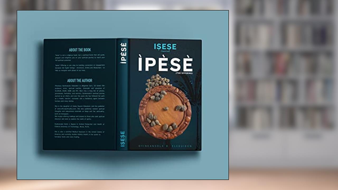 Isese IPESE: Offering, written by Oyinkansola Elebuibon
