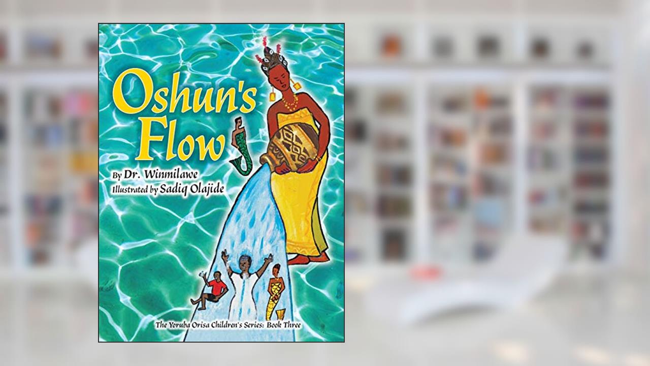 Oshun's Flow (Yoruba Orisa Children's), written by Dr Winmilawe