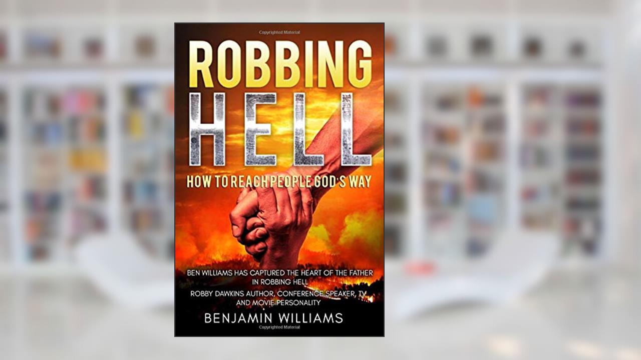 Robbing Hell: How to reach people God's way, written by Benjamin Williams