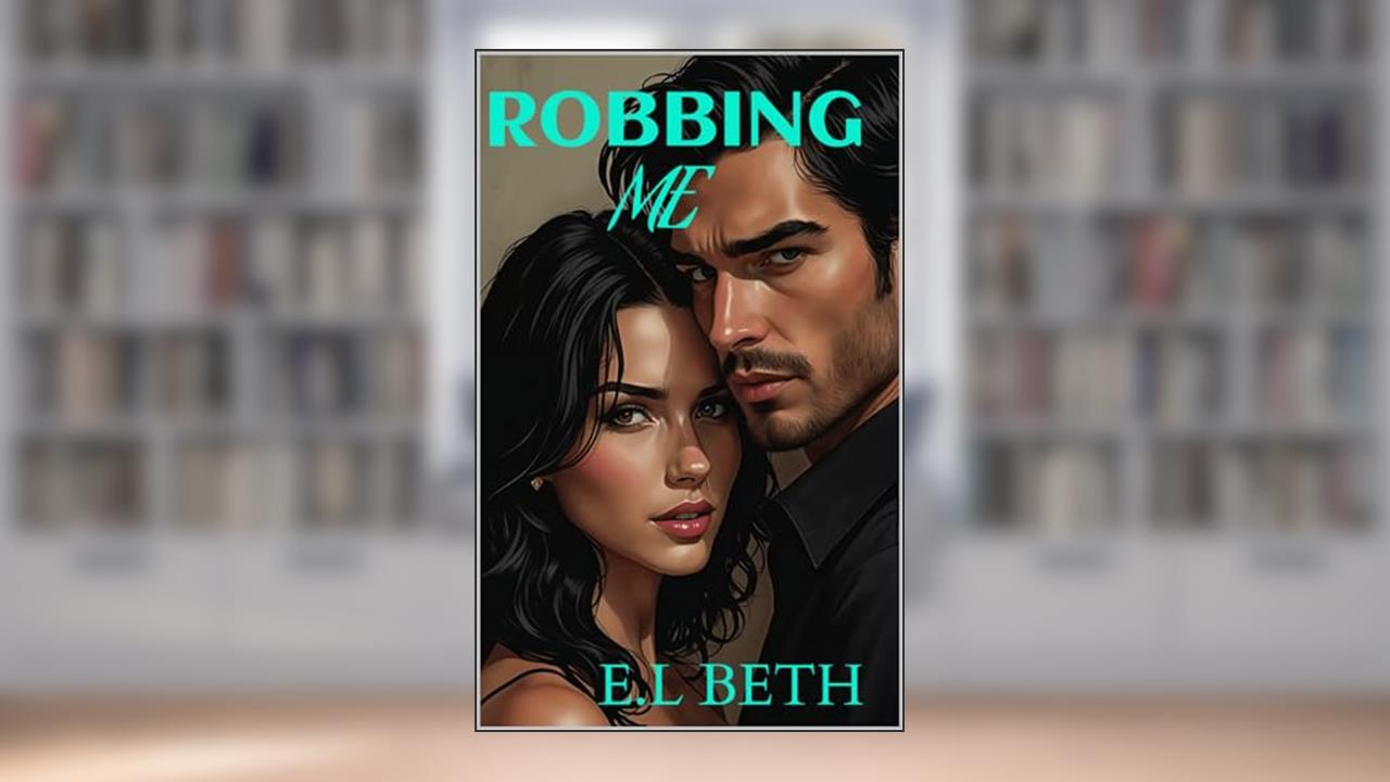 Robbing Me (FLAMES OF LOVE SERIES Book 1), written by E.L BETH