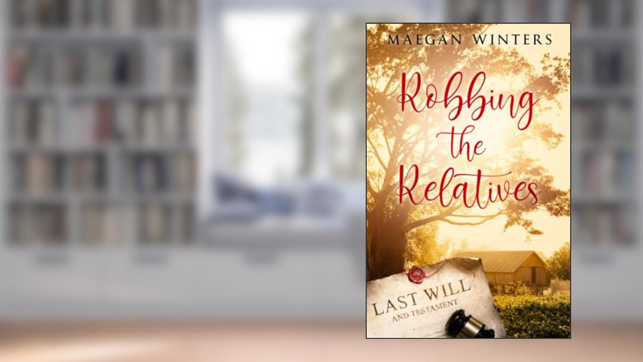 Robbing The Relatives, written by Maegan Winters