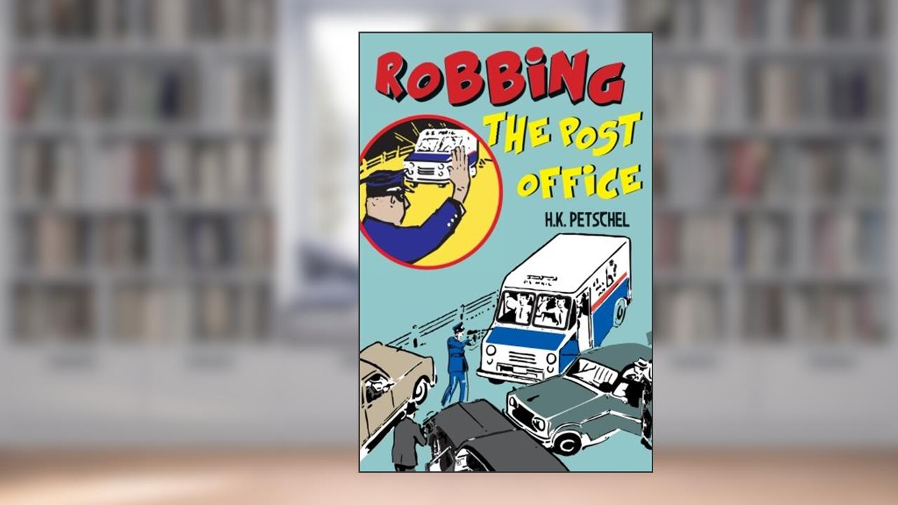 Robbing the Post Office: A Target of Opportunity, written by H. K. Petschel