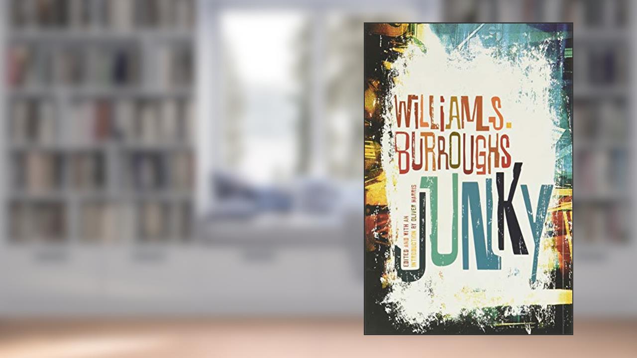 Junky: The Definitive Text of "Junk", written by William S. Burroughs