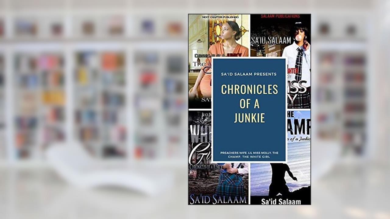 Chronicles of a Junkie boxset : Books 1-4, written by Sa'id Salaam