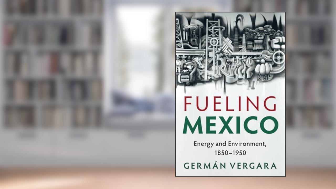 Fueling Mexico (Studies in Environment and History), written by Germán Vergara