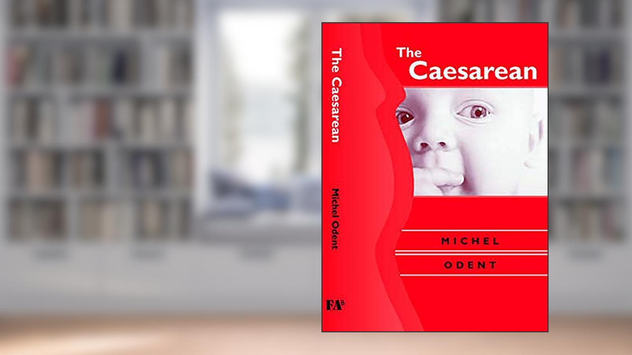 The Caesarean, written by Michel Odent