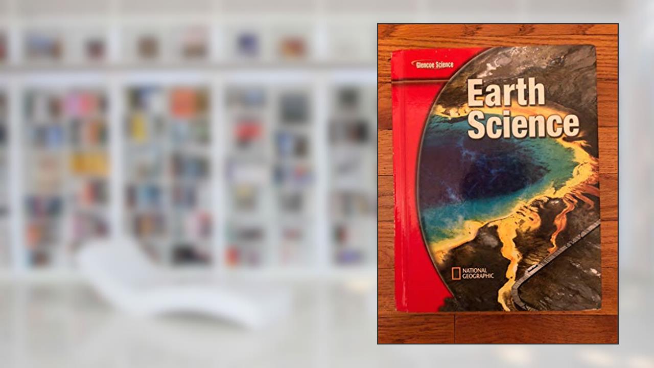 Glencoe Earth iScience, Grade 6, Student Edition (EARTH SCIENCE), written by McGraw Hill